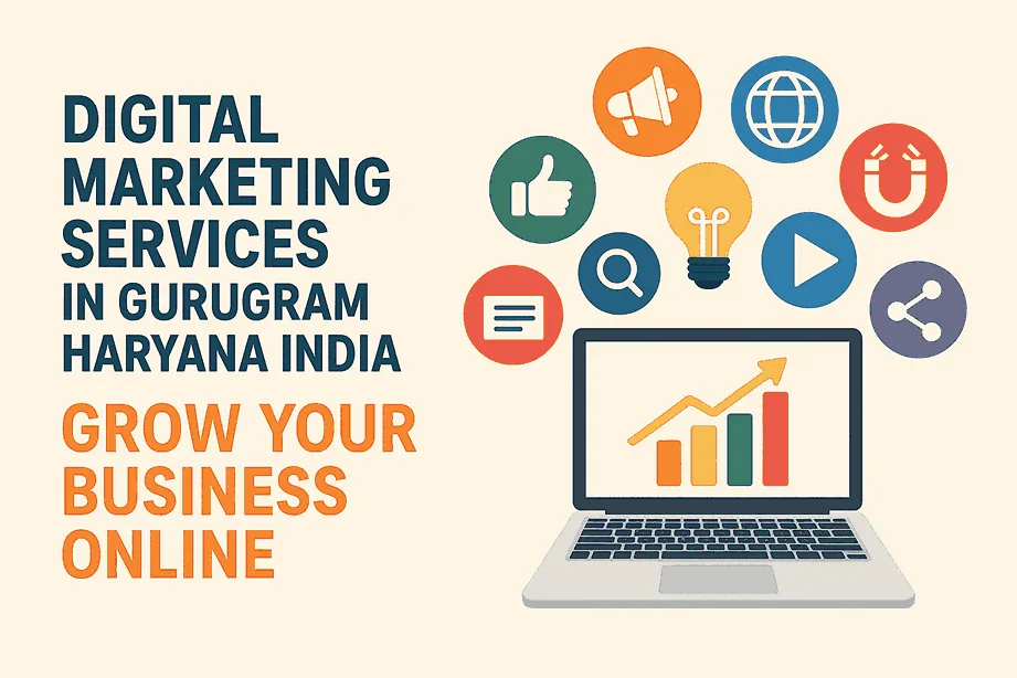 Digital Marketing Services in Gurugram Haryana India-Grow Your Business Online